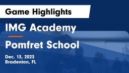 IMG Academy vs Pomfret School Game Highlights - Dec. 13, 2023
