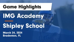 IMG Academy vs Shipley School Game Highlights - March 24, 2024