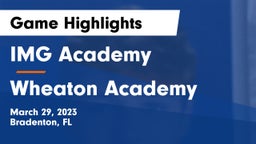 IMG Academy vs Wheaton Academy  Game Highlights - March 29, 2023