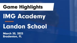 IMG Academy vs Landon School Game Highlights - March 30, 2023