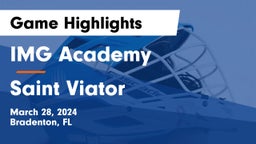 IMG Academy vs Saint Viator  Game Highlights - March 28, 2024