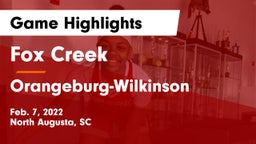 Fox Creek  vs Orangeburg-Wilkinson  Game Highlights - Feb. 7, 2022