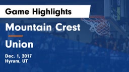 Mountain Crest  vs Union  Game Highlights - Dec. 1, 2017