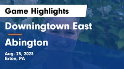 Downingtown East  vs Abington  Game Highlights - Aug. 25, 2023