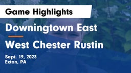 Downingtown East  vs West Chester Rustin  Game Highlights - Sept. 19, 2023