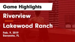 Riverview  vs Lakewood Ranch  Game Highlights - Feb. 9, 2019