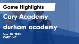 Cary Academy vs durham academy Game Highlights - Jan. 18, 2023