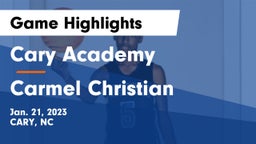 Cary Academy vs Carmel Christian  Game Highlights - Jan. 21, 2023
