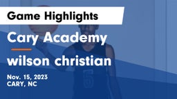 Cary Academy vs wilson christian Game Highlights - Nov. 15, 2023