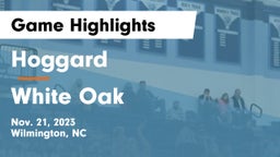 Hoggard  vs White Oak  Game Highlights - Nov. 21, 2023