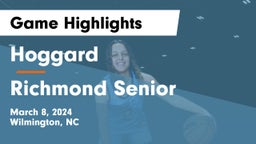 Hoggard  vs Richmond Senior   Game Highlights - March 8, 2024
