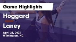 Hoggard  vs Laney  Game Highlights - April 25, 2023