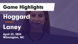 Hoggard  vs Laney  Game Highlights - April 22, 2024