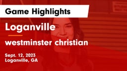 Loganville  vs westminster christian Game Highlights - Sept. 12, 2023