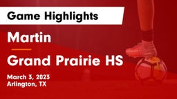 Martin  vs Grand Prairie HS Game Highlights - March 3, 2023