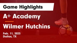 A Academy vs Wilmer Hutchins  Game Highlights - Feb. 11, 2023