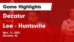 Decatur  vs Lee  - Huntsville Game Highlights - Nov. 11, 2023
