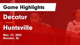 Decatur  vs Huntsville  Game Highlights - Nov. 21, 2023