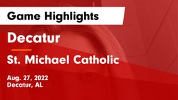 Decatur  vs St. Michael Catholic  Game Highlights - Aug. 27, 2022