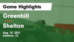 Greenhill  vs Shelton  Game Highlights - Aug. 10, 2023