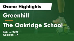 Greenhill  vs The Oakridge School Game Highlights - Feb. 3, 2023