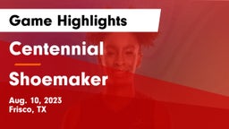 Centennial  vs Shoemaker  Game Highlights - Aug. 10, 2023
