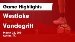 Westlake  vs Vandegrift  Game Highlights - March 26, 2021