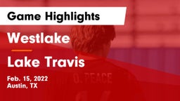 Westlake  vs Lake Travis  Game Highlights - Feb. 15, 2022