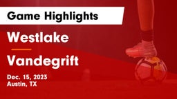 Westlake  vs Vandegrift  Game Highlights - Dec. 15, 2023