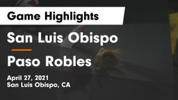 San Luis Obispo  vs Paso Robles  Game Highlights - April 27, 2021