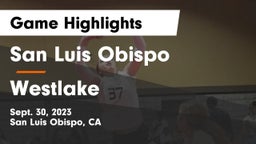 San Luis Obispo  vs Westlake  Game Highlights - Sept. 30, 2023