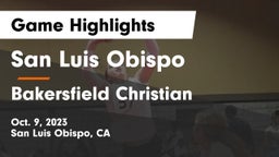 San Luis Obispo  vs Bakersfield Christian  Game Highlights - Oct. 9, 2023