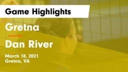 Gretna  vs Dan River Game Highlights - March 18, 2021