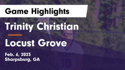 Trinity Christian  vs Locust Grove Game Highlights - Feb. 6, 2023
