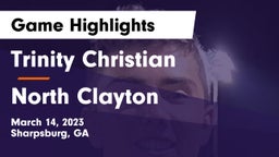 Trinity Christian  vs North Clayton  Game Highlights - March 14, 2023