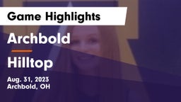 Archbold  vs Hilltop  Game Highlights - Aug. 31, 2023