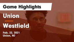 Union  vs Westfield  Game Highlights - Feb. 22, 2021