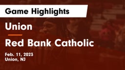 Union  vs Red Bank Catholic  Game Highlights - Feb. 11, 2023