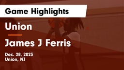 Union  vs James J Ferris  Game Highlights - Dec. 28, 2023