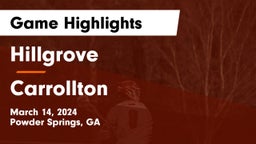 Hillgrove  vs Carrollton  Game Highlights - March 14, 2024