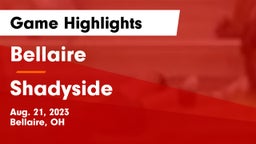 Bellaire  vs Shadyside  Game Highlights - Aug. 21, 2023