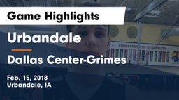 Urbandale  vs Dallas Center-Grimes  Game Highlights - Feb. 15, 2018