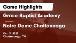 Grace Baptist Academy  vs Notre Dame Chattanooga Game Highlights - Oct. 3, 2022