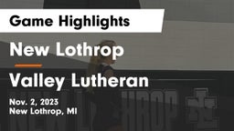 New Lothrop  vs Valley Lutheran  Game Highlights - Nov. 2, 2023