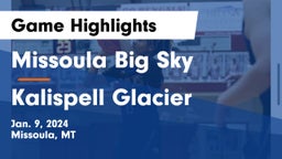 Missoula Big Sky  vs Kalispell Glacier  Game Highlights - Jan. 9, 2024