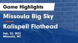 Missoula Big Sky  vs Kalispell Flathead  Game Highlights - Feb. 22, 2022