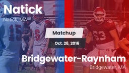 Matchup: Natick  vs. Bridgewater-Raynham  2016