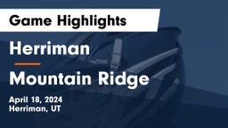Herriman  vs Mountain Ridge  Game Highlights - April 18, 2024