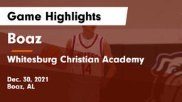 Boaz  vs Whitesburg Christian Academy  Game Highlights - Dec. 30, 2021
