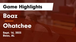 Boaz  vs Ohatchee Game Highlights - Sept. 16, 2023